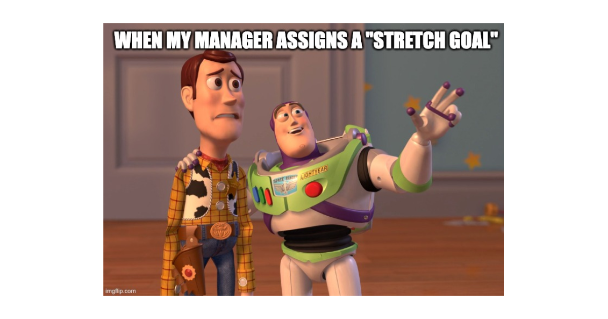 When your manager assigns a stretch goal