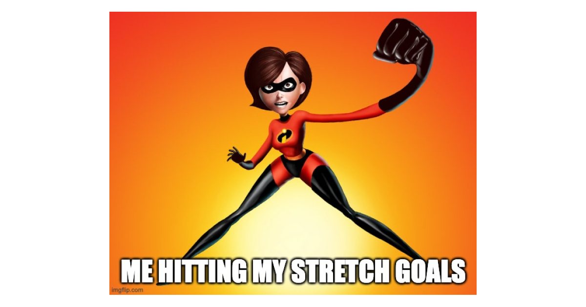Me hitting my stretch goals