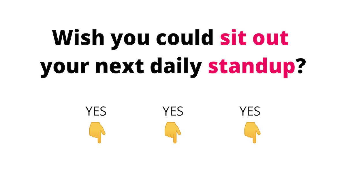 Engineer better standups