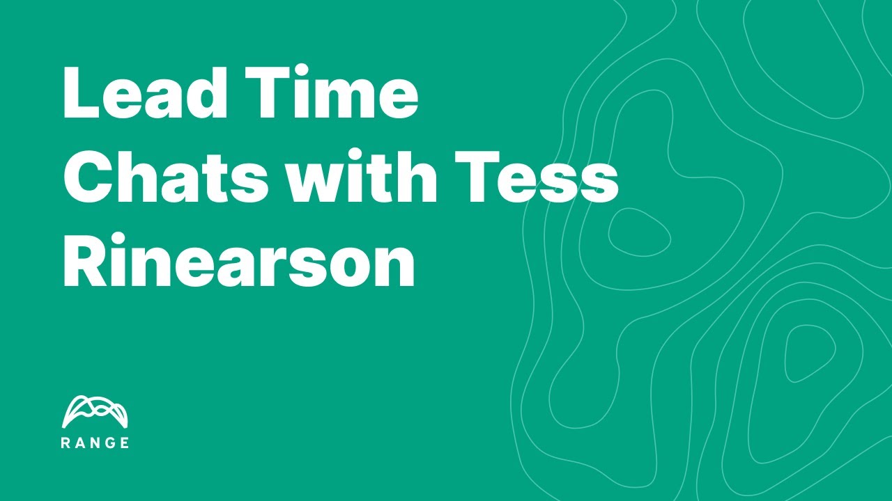 Lead Time Chats with Tess Rinearson
