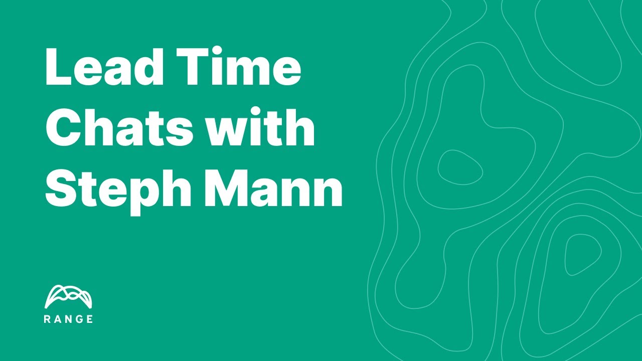 Lead Time Chats with Steph Mann