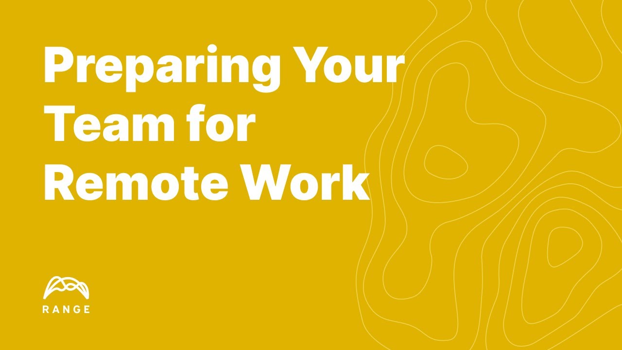 Webinar video from Range β Preparing Your Team for Remote Work