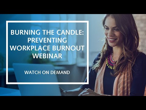 Burning the candle: preventing workplace burnout webinar