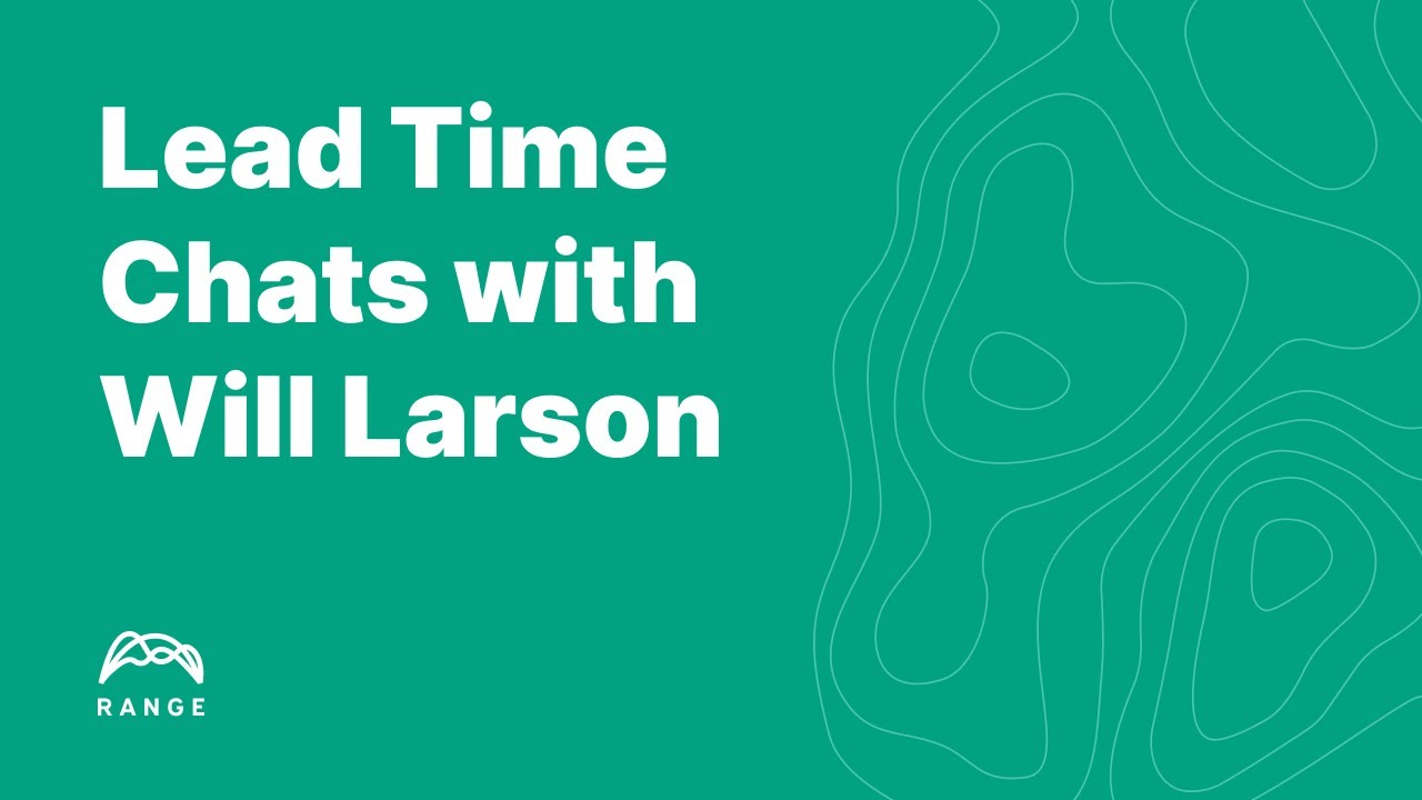 Lead Time Chats, Episode 1: Will Larson