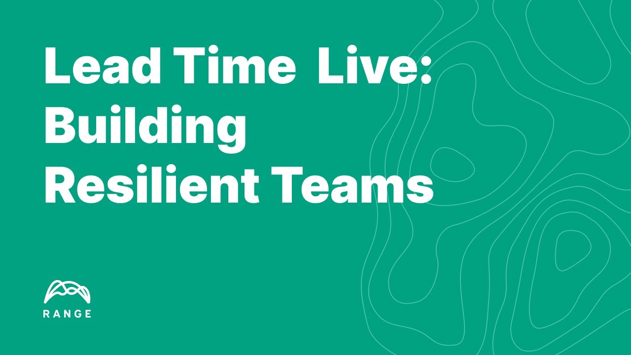 Lead Time Live: Building Resilient Teams (panel)