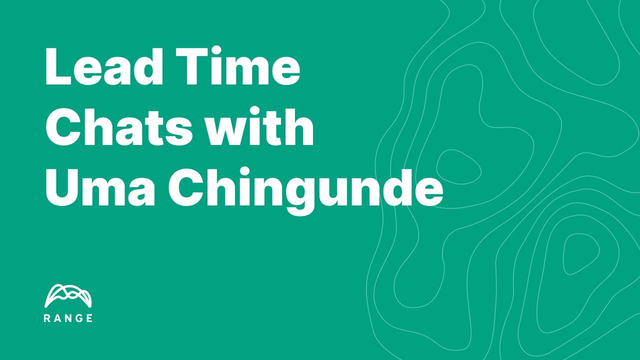 Lead Time Chats with Uma Chingunde