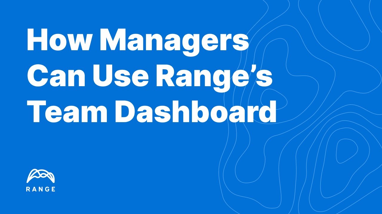How Managers Can Use the Team Dashboard in Range