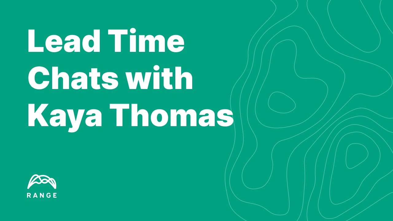 Lead Time Chats with Kaya Thomas