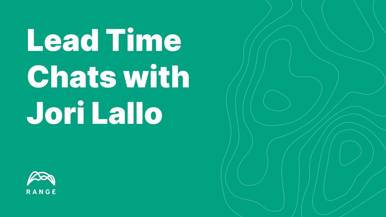 Lead Time Chats with Jori Lallo