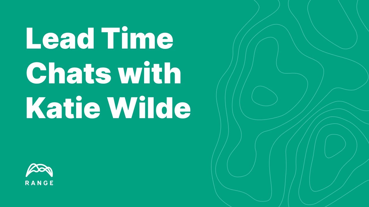 Lead Time Chats with Katie Wilde