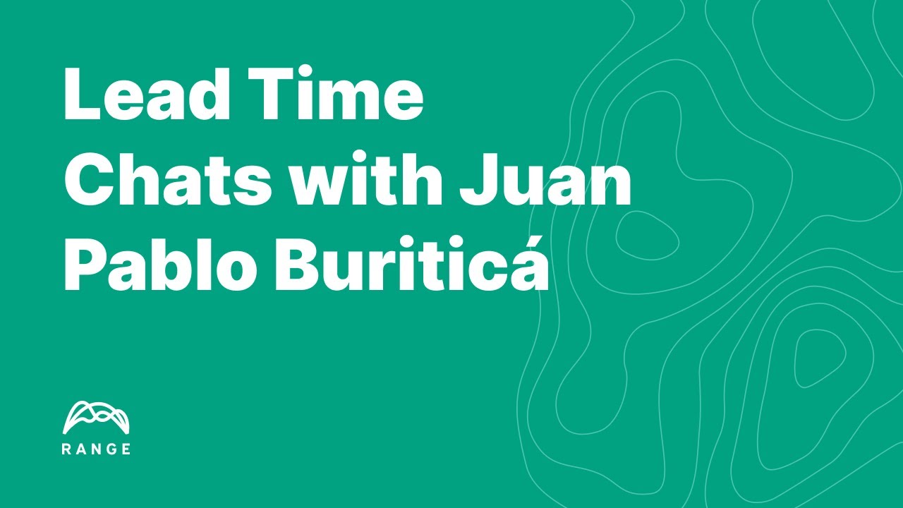 Lead Time Chats with Juan Pablo Buriticá