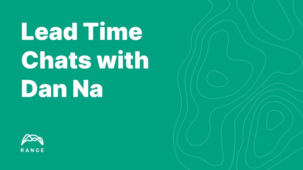 Lead Time Chats with Dan Na