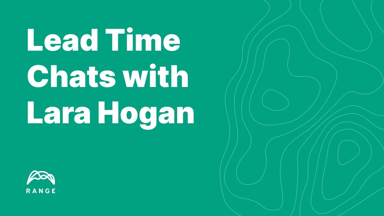 Lead Time Chats with Lara Hogan