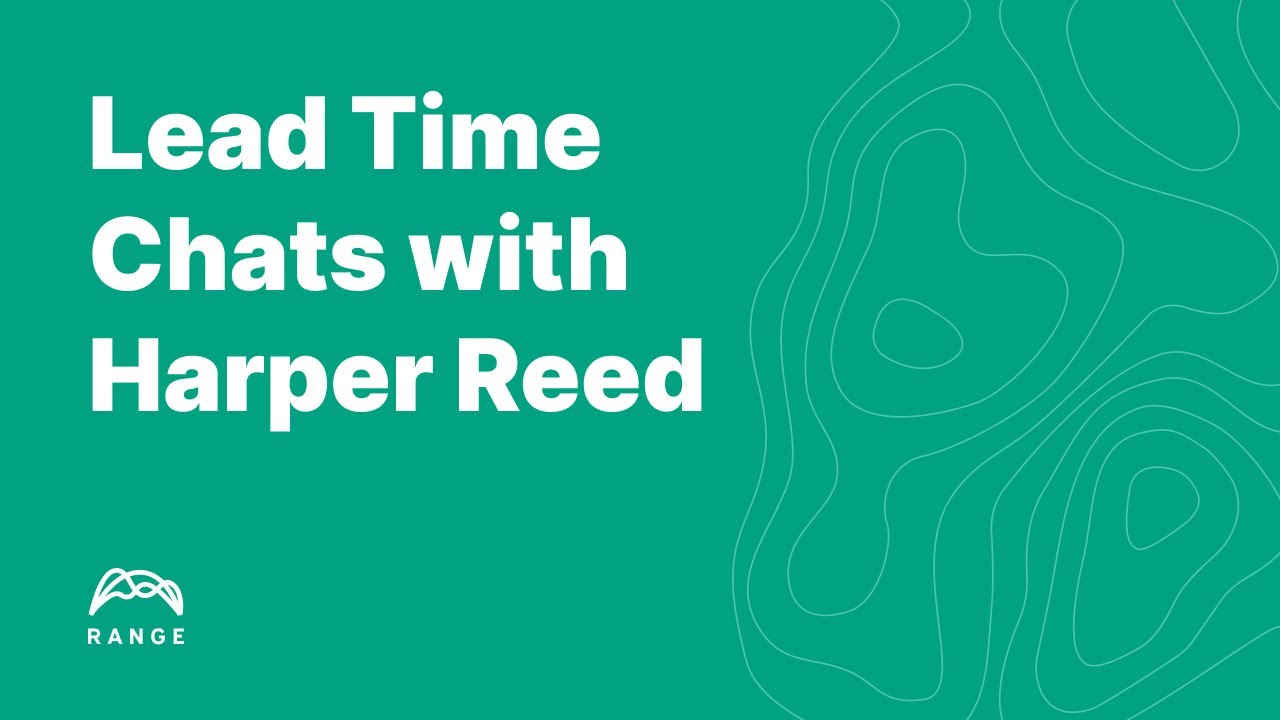 Lead Time Chats with Harper Reed
