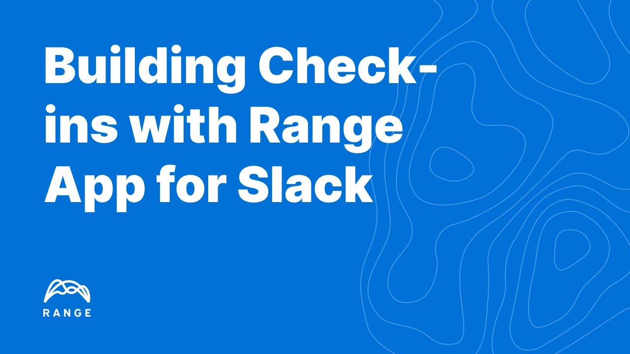 How-to: Building your Check-in with the Range app for Slack